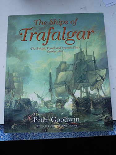 Imagen de archivo de The Ships of Trafalgar: The British, French And Spanish Fleets, 21 October 1805 a la venta por HPB-Red