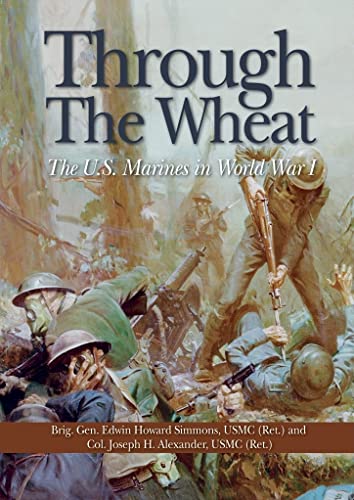 Stock image for Through the Wheat the U.S. Marines in World War I. for sale by Chequamegon Books