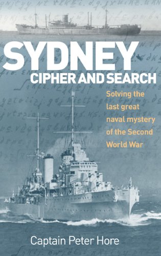 9781591148371: Sydney, Cipher, and Search: Solving the Last Great Naval Mystery of the Second World War