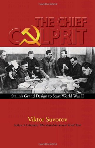 Chief Culprit: Stalin's Grand Design to Start World War II - Viktor Suvorov