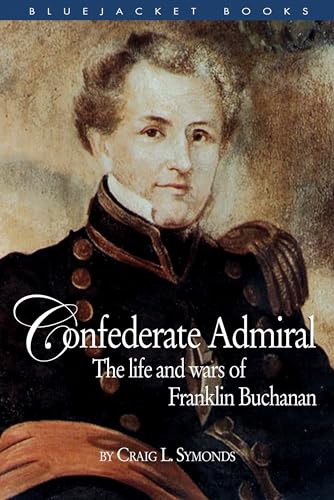 9781591148463: Confederate Admiral: The Life and Wars of Franklin Buchanan (Bluejacket Books)