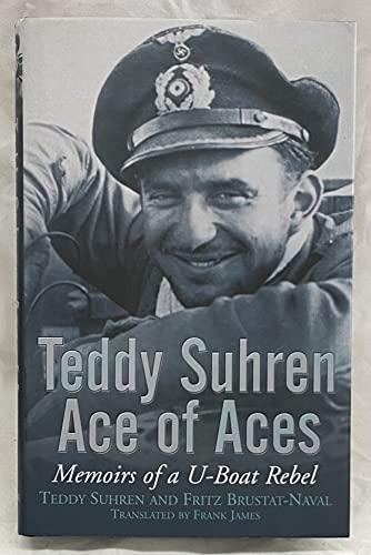 Stock image for Teddy Suhren, Ace of Aces: Memoirs of a U-Boat Rebel for sale by HPB-Ruby