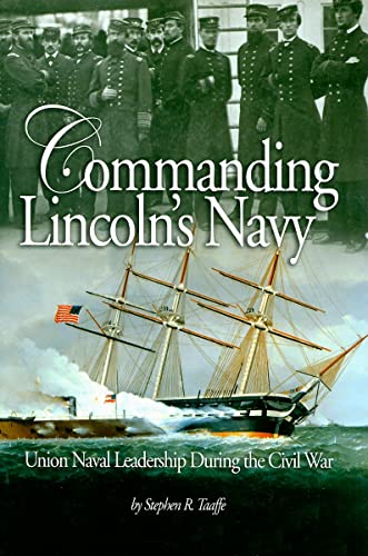Beispielbild fr Commanding Lincoln's Navy: Union Naval Leadership During the Civil War zum Verkauf von Books From California