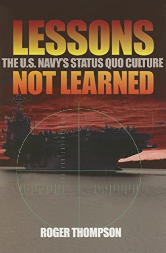 Imagen de archivo de Lessons Not learned: The U.S. Navys Status Quo Culture a la venta por Book Outpost