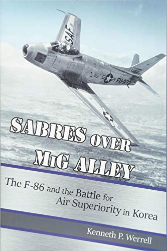 Stock image for Sabres over MiG Alley: The F-86 and the Battle for Air Superiority in Korea for sale by HPB-Diamond