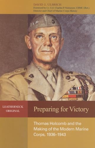 9781591149033: Preparing for Victory: Thomas Holcomb and the Making of the Modern Marine Corps, 1936-1943