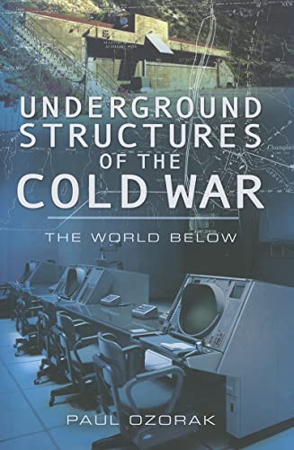 Stock image for Underground Structures of the Cold War: The World Below for sale by Red-books ( Member of P.B.F.A. )