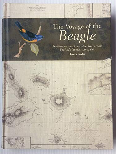 The Voyage of the Beagle: Darwin's Extraordinary Adventure aboard Fitroy's Famous Survey Ship (9781591149200) by Taylor, James