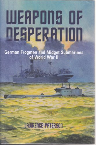 Stock image for Weapons of Desperation: German Frogmen and Midget Submarines of the Second World War for sale by Flying Danny Books