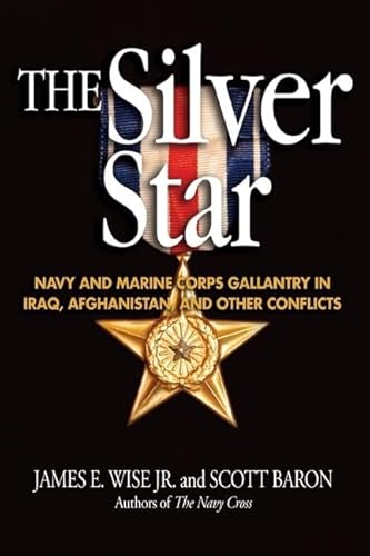 Imagen de archivo de The Silver Star : Navy and Marine Corps Gallantry in Iraq, Afghanistan and Other Conflicts (Blue Jacket Bks) a la venta por Better World Books