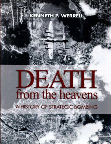 DEATH FROM THE HEAVENS A HISTORY OF STRATEGIC BOMBING