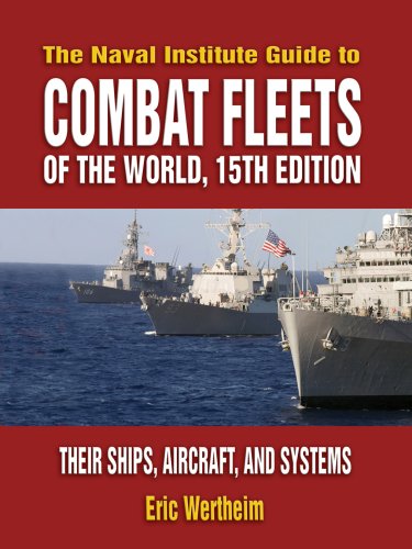 The Naval Institute Guide to Combat Fleets of the World: Their Ships, Aircraft and Systems (Naval Institute Guide to Combat Fleets of the World) - Eric Wertheim