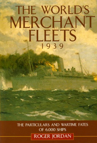 9781591149590: The World's Merchant Fleets, 1939: The Particulars And Wartime Fates of 6,000 Ships