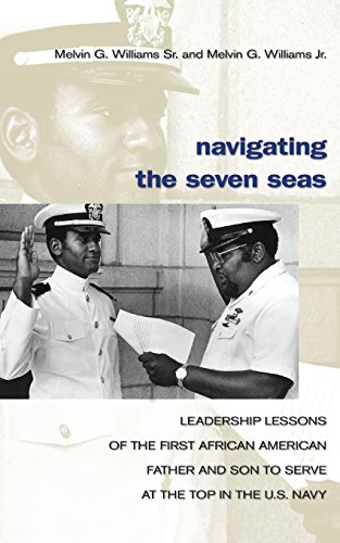 Beispielbild fr Navigating the Seven Seas: Leadership Lessons of the First African American Father and Son to Serve at the Top in the U.S. Navy zum Verkauf von SecondSale