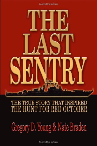 9781591149927: The Last Sentry: The True Story that Inspired The Hunt for Red October