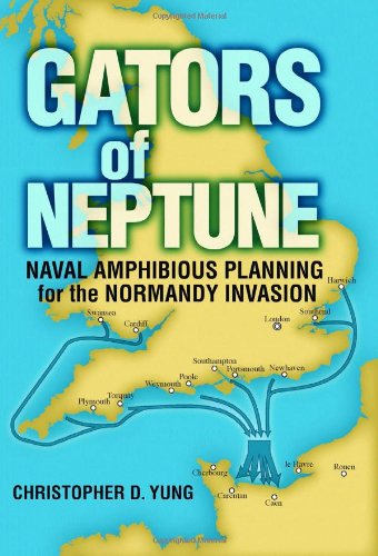 GATORS OF NEPTUNE; NAVAL AMPHIBIOUS PLANNING FOR THE NORMANDY INVASION