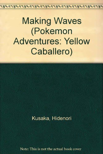 Pokeemon Adventures: Yellow Caballero, Making Waves, Vol. 5 (Pokemon Adventure Series) (9781591160274) by Kusaka, Hidenori