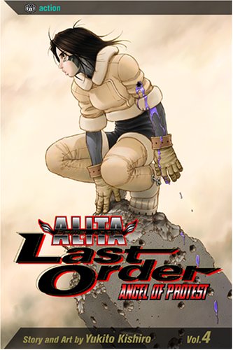 Battle Angel Alita: Last Order, Vol. 4 - Angel of Protest (9781591162810) by Kishiro, Yukito