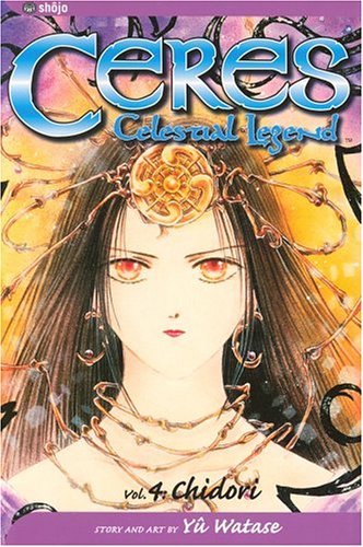 Ceres: Celestial Legend, Vol. 4: Chidori (4) (9781591166092) by Watase, Yuu
