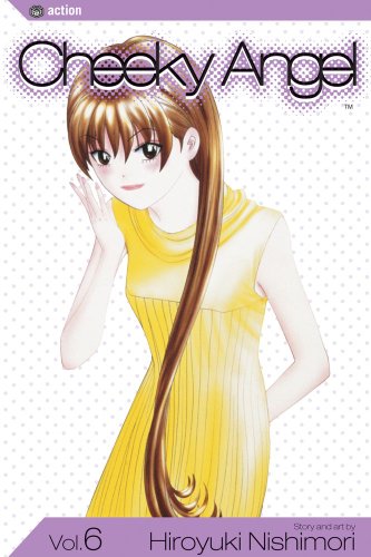 Cheeky Angel, Vol. 6 - Nishimori, Hiroyuki