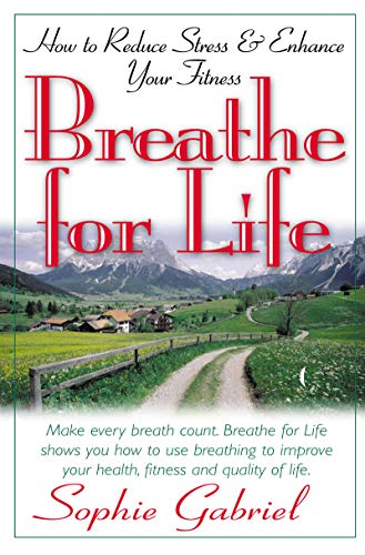 Beispielbild fr Breathe for Life: How to Reduce Stress & Enhance Your Fitness zum Verkauf von Wonder Book