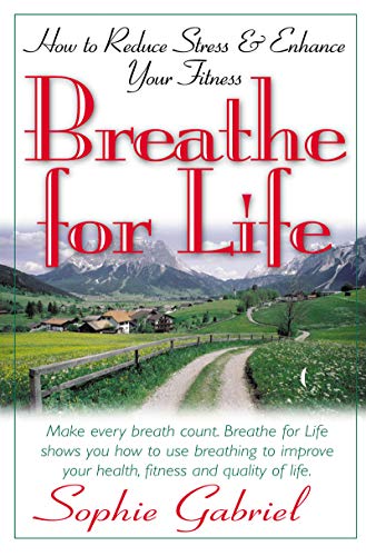 Imagen de archivo de Breathe for Life: How to Reduce Stress & Enhance Your Fitness a la venta por Wonder Book