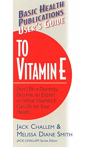 Beispielbild fr Basic Health Publications User's Guide to Vitamin E zum Verkauf von Blackwell's