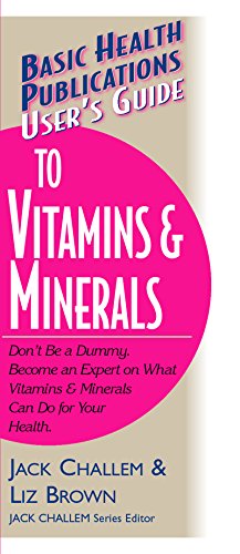 Imagen de archivo de User's Guide to Vitamins & Minerals (Basic Health Publications User's Guide) a la venta por Books Unplugged