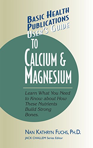 Beispielbild fr User's Guide to Calcium & Magnesium: Learn What You Need to Know about How These Nutrients Build Strong Bones zum Verkauf von Wonder Book