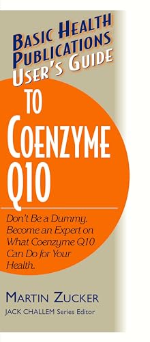 Stock image for User's Guide to Coenzyme Q10: Don't Be a Dummy, Become an Expert on What Coenzyme Q10 Can Do for Your Health (Basic Health Publications User's Guide) for sale by SecondSale