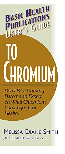 Stock image for User's Guide to Chromium: Don't Be a Dummy, Become an Expert on What Chromium Can Do for Your Health for sale by ThriftBooks-Atlanta