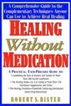 Stock image for Healing Without Medication: A Comprehensive Guide to the Complementary Techniques Anyone Can Use to Achieve Real Healing for sale by WorldofBooks
