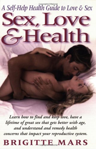 Imagen de archivo de Sex, Love & Health: A Self-Help Guide to Love & Sex a la venta por ThriftBooks-Dallas