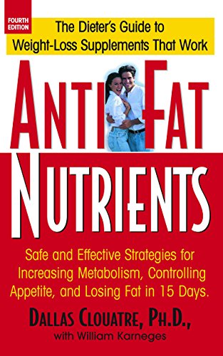 Beispielbild fr Anti-Fat Nutrients: Safe and Effective Strategies for Increasing Metabolism, Controlling Appetite, and Losing Fat in 15 Days zum Verkauf von Wonder Book