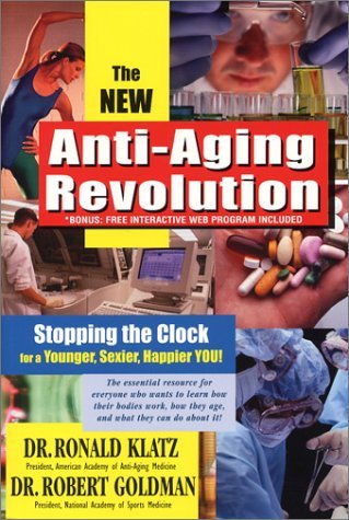 Stock image for New Anti-Aging Revolution, Third Ed.: Stop the Clock: Time Is on Your Side for a Younger, Stronger, Happier You for sale by BooksRun