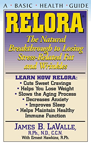 9781591200970: Relora: The Natural Breakthrough to Losing Stress-Related Fat and Wrinkles (Basic Health Guides)