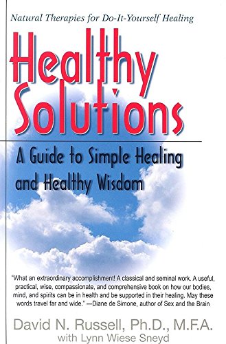 Imagen de archivo de Healthy Solutions : A Guide to Simple Healing and Healthy Wisdom a la venta por Better World Books