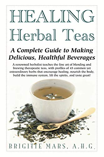 Imagen de archivo de Healing Herbal Teas: A Complete Guide to Making Delicious, Healthful Beverages a la venta por HPB-Emerald