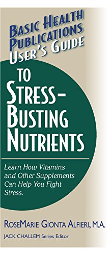 Imagen de archivo de User's Guide to Stress-Busting Nutrients (Basic Health Publications User's Guide) a la venta por Save With Sam