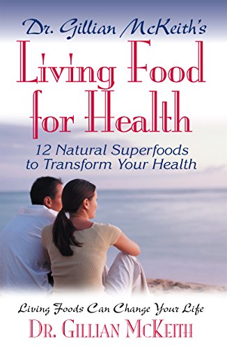 9781591201229: Dr. Gillian McKeith's Living Food for Health: 12 Natural Superfoods to Transform Your Health