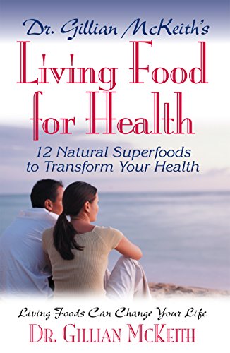 9781591201229: Dr. Gillian McKeith's Living Food For Health: 12 Natural superfoods to transform your health