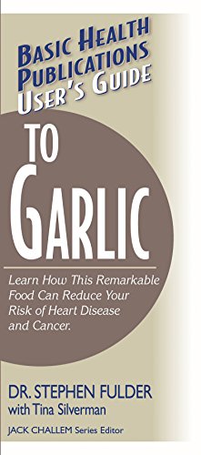 9781591201359: User'S Guide to Garlic (Basic Health Publications User's Guide)