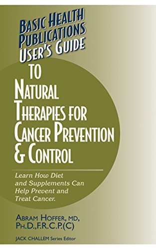 Imagen de archivo de User's Guide to Natural Therapies for Cancer Prevention & Control: Learn How Diet and Supplements Can Help Prevent and Treat Cancer a la venta por Save With Sam