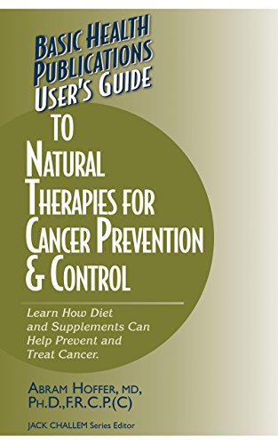 Stock image for User's Guide to Natural Therapies for Cancer Prevention & Control: Learn How Diet and Supplements Can Help Prevent and Treat Cancer for sale by Save With Sam
