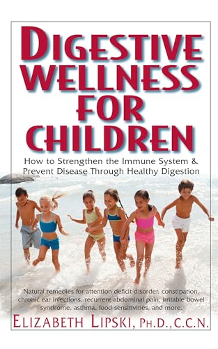 Beispielbild fr Digestive Wellness for Children: How to Stengthen the Immune System & Prevent Disease Through Healthy Digestion zum Verkauf von SecondSale