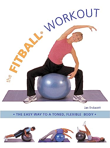 9781591201526: Fitball Workout: The Easy Way To A Toned, Flexible Body