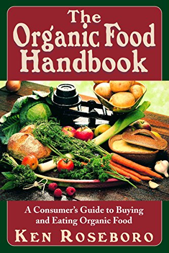 ORGANIC FOOD HANDBOOK: A Consumer^s Guide To Buying & Eating Organic Food