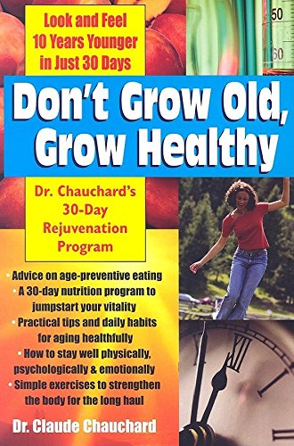 Beispielbild fr Don't Grow Old, Grow Healthy: Look and Feel Younger.Dr. Chauchard's 30-Day Rejuvenation Program zum Verkauf von Lucky's Textbooks