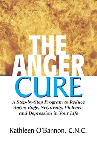 Imagen de archivo de The Anger Cure: A Step-by-Step Program to Reduce Anger, Rage, Negativity, Violence, and Depression in Your Life a la venta por Wonder Book