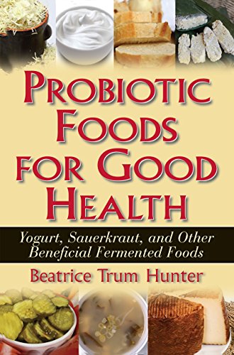 Stock image for Probiotic Foods for Good Health: Yogurt, Sauerkraut, and Other Beneficial Fermented Foods for sale by THE SAINT BOOKSTORE